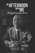 An Afternoon with Me: Thoughts and Reflections