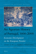 An Agrarian History of Portugal, 1000-2000: Economic Development on the European Frontier