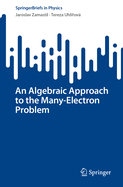 An Algebraic Approach to the Many-Electron Problem