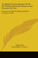 An Alphabetical Arrangement Of All The Wesleyan-Methodist Ministers And Preachers On Trial: In Connection With The British And Irish Conferences (1882)