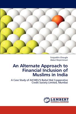 An Alternate Approach to Financial Inclusion of Muslims in India - Chougle Sirajuddin, and Ansari Abdul Majid