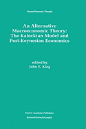 An Alternative Macroeconomic Theory: The Kaleckian Model and Post-Keynesian Economics