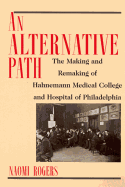 An Alternative Path: The Making and Remaking of Hahnemann Medical College and Hospital