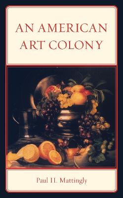 An American Art Colony - Mattingly, Paul H.