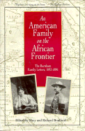 An American Family on the African Frontier: The Burnham Family Letters, 1893-1896 - Bradford, Richard, and Bradford, Mary E