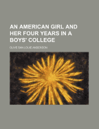 An American Girl and Her Four Years in a Boys' College