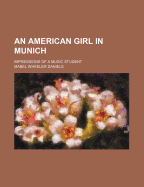 An American Girl in Munich: Impressions of a Music Student