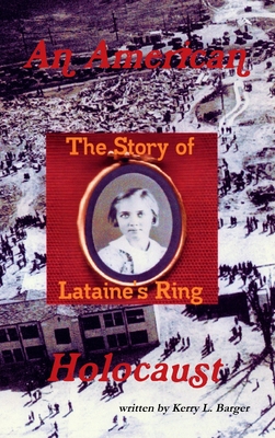 An American Holocaust: The Story of Lataine's Ring - Barger, Kerry L