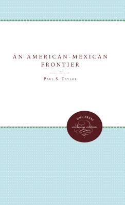 An American-Mexican Frontier - Taylor, Paul S