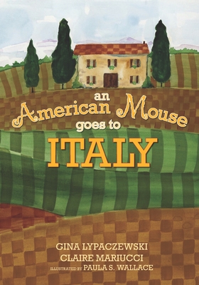 An American Mouse goes to Italy - Mariucci, Claire, and Lypaczewski, Gina