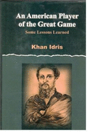 An American Player of the Great Game: Some Lesson Learne
