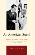 An American Stand: Senator Margaret Chase Smith and the Communist Menace, 1948-1972