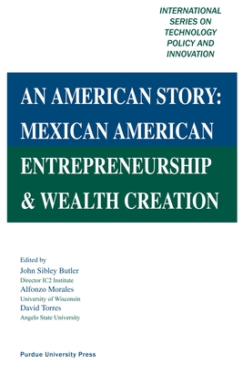 An American Story: Mexican American Entrepreneurship & Wealth Creation - Morales, Alfonso (Editor), and Butler, John Sibley (Editor)