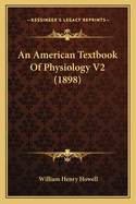 An American Textbook of Physiology V2 (1898)