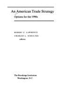 An American Trade Strategy: Options for the 1990s