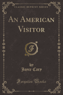An American Visitor (Classic Reprint)