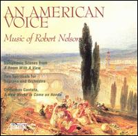 An American Voice: Music of Robert Nelson - Ann Frohbieter (organ); Dbria Brown (mezzo-soprano); Edythe Bates Old Moores Opera Center Soloists (choir, chorus);...