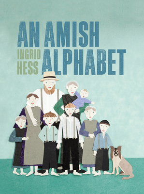 An Amish Alphabet - Hess, Ingrid