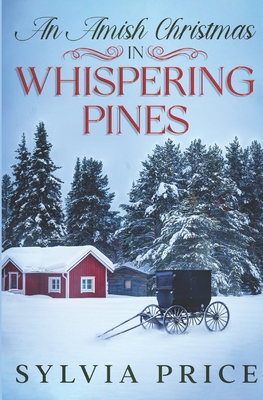 An Amish Christmas in Whispering Pines: A Holiday Romance - 0, Tandy (Editor), and Price, Sylvia