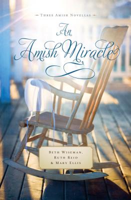 An Amish Miracle - Ellis, Mary, and Reid, Ruth, and Wiseman, Beth