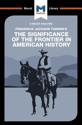 An Analysis of Frederick Jackson Turner's the Significance of the Frontier in American History - Dee Das, Joanna, and Tendler, Joseph