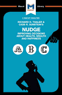 An Analysis of Richard H. Thaler and Cass R. Sunstein's Nudge: Improving Decisions about Health, Wealth and Happiness