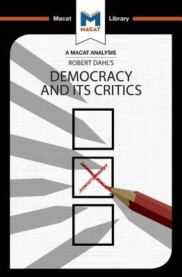 An Analysis of Robert A. Dahl's Democracy and its Critics - Nilsson, Astrid Noren, and Morrow, Elizabeth, and Quinn, Riley