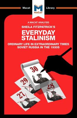 An Analysis of Sheila Fitzpatrick's Everyday Stalinism: Ordinary Life in Extraordinary Times: Soviet Russia in the 1930s - Petrov, Victor, and Quinn, Riley