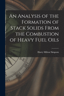 An Analysis of the Formation of Stack Solids From the Combustion of Heavy Fuel Oils