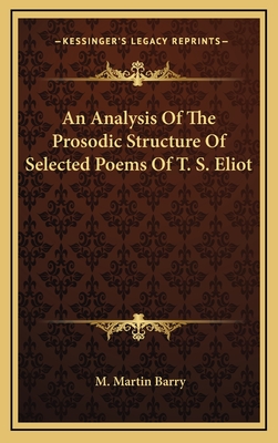 An Analysis of the Prosodic Structure of Selected Poems of T. S. Eliot - Barry, M Martin