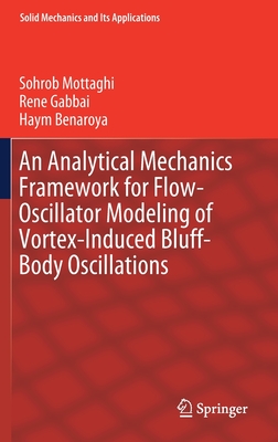 An Analytical Mechanics Framework for Flow-Oscillator Modeling of Vortex-Induced Bluff-Body Oscillations - Mottaghi, Sohrob, and Gabbai, Rene, and Benaroya, Haym