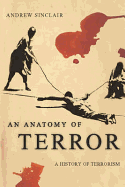 An Anatomy of Terror: A History of Terrorism