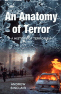 An Anatomy of Terror: A History of Terrorism - Sinclair, Andrew