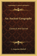 An Ancient Geography: Classical And Sacred