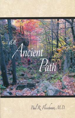 An Ancient Path: Public Talks on Vipassana Meditation as Taught by S.N. Goenka Given in Europe and America 2007 - Fleischman, Paul R, Dr., MD