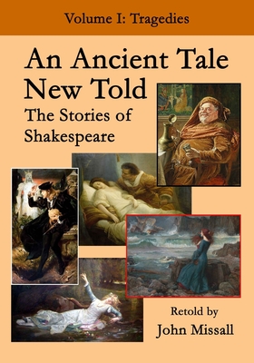 An Ancient Tale New Told - Volume 1: The Stories of Shakespeare - Tragedies - Missall, John