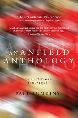 An Anfield Anthology: Articles and Essays 2000-2008 - Tomkins, Paul