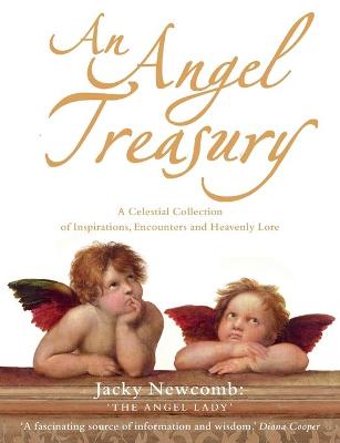 An Angel Treasury: A Celestial Collection of Inspirations, Encounters and Heavenly Lore - Newcomb, Jacky