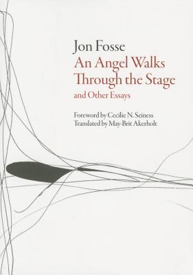 An Angel Walks Through the Stage: and Other Essays - Fosse, Jon, and Akerholt, May-Brit (Translated by)