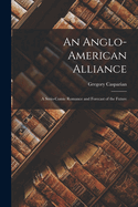 An Anglo-American Alliance: A Serio-comic Romance and Forecast of the Future