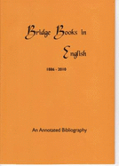 An Annotated Bibliography of Bridge Books in English 1886 - 2010