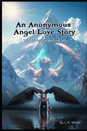 An Anonymous Angel Story of Love: how love conquered all