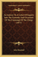 An Answer To A Letter Of Inquiry Into The Grounds And Occasions Of The Contempt Of The Clergy (1671)