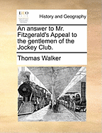 An Answer to Mr. Fitzgerald's Appeal to the Gentlemen of the Jockey Club