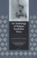 An Anthology of Belgian Symbolist Poets: Edited and Translated by Donald Flanell Friedman