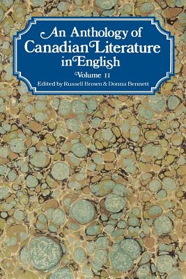 An Anthology of Canadian Literature in English: Volume II - Bennett, Donna (Editor), and Brown, Russell (Editor)