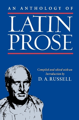 An Anthology of Latin Prose - Russell, D A (Compiled by)