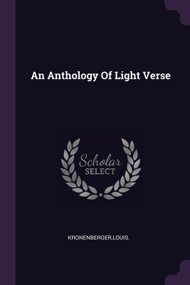 An Anthology Of Light Verse - Kronenberger, Louis