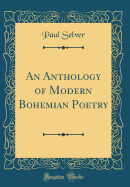 An Anthology of Modern Bohemian Poetry (Classic Reprint)