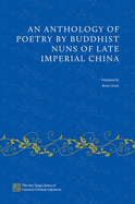 An Anthology of Poetry by Buddhist Nuns of Late Imperial China